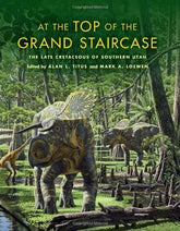 At the Top of the Grandstaircase: the Late Cretaceous of Southern Utah